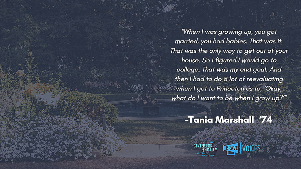Tania Marshall '74: “When I was growing up, you got married, you had babies. That was it. That was the only way to get out of your house. So I figured I would go to college. That was my end goal."
