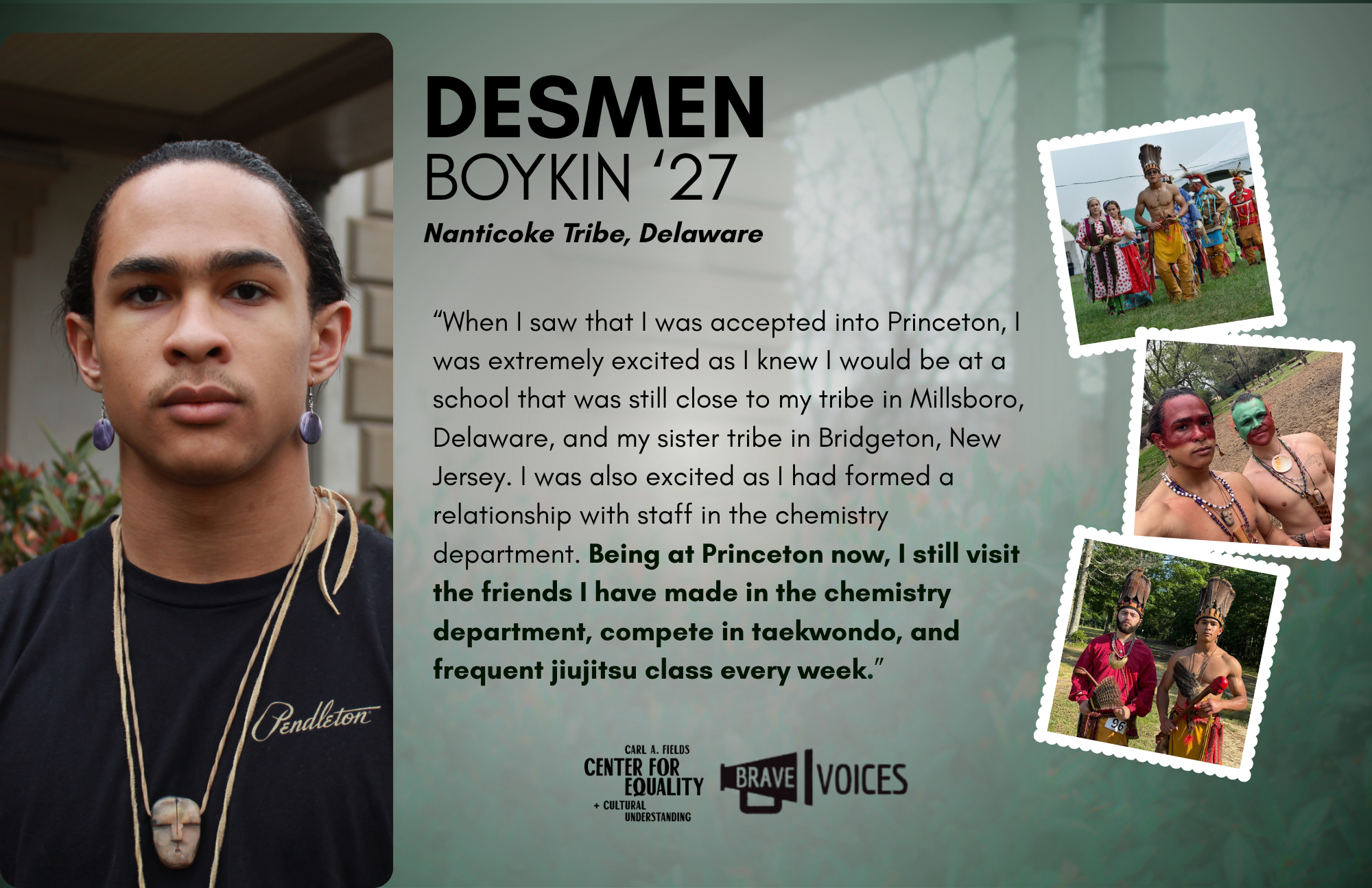 Desmen Boykin '27: “When I saw that I was accepted into Princeton, I was extremely excited as I knew I would be at a school that was still close to my tribe in Millsboro, Delaware, and my sister tribe in Bridgeton, New Jersey.''