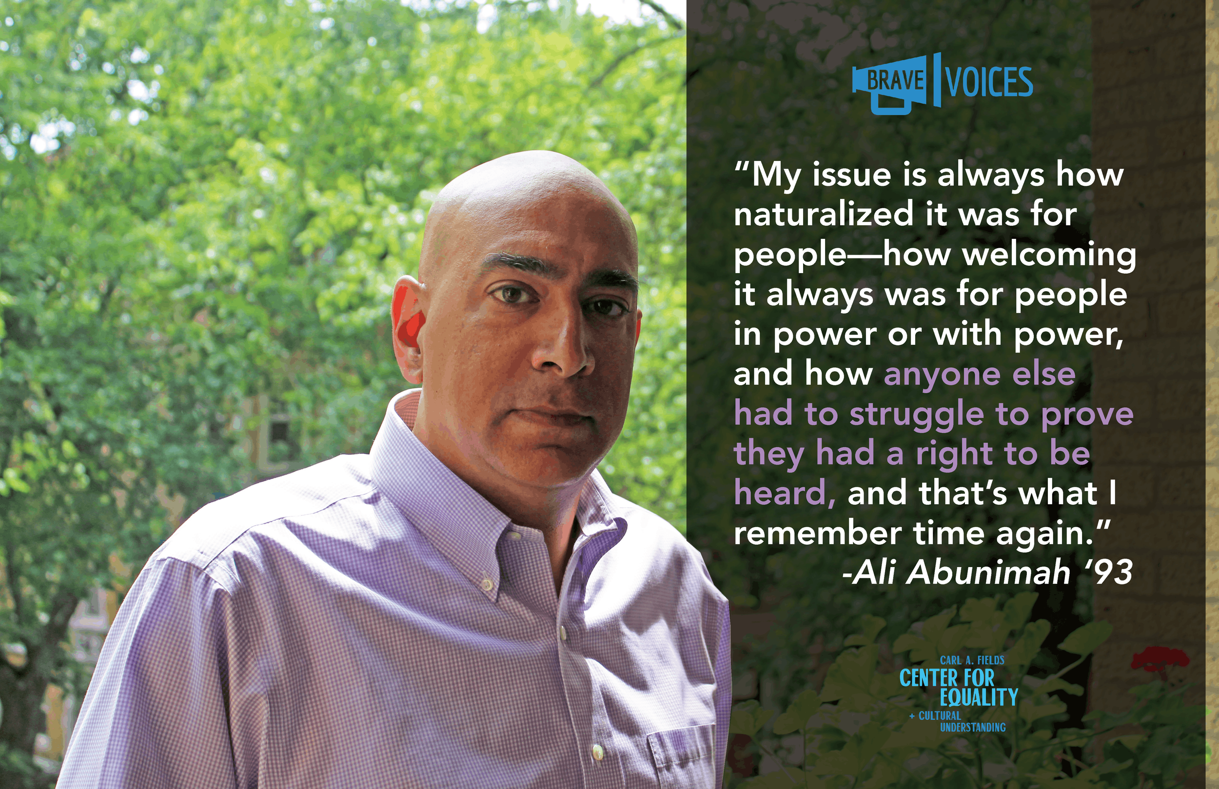 “My issue is always how naturalized it was for people—how welcoming it always was for people in power or with power, and how anyone else had to struggle to prove they had a right to be heard, and that’s what I remember time again.” -Ali Abuminah '93