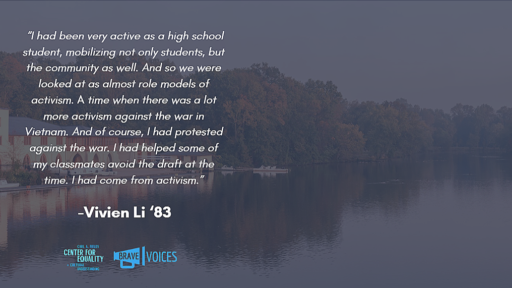 Vivien Li '83: “I had been very active as a high school student, mobilizing not only students, but the community as well. And so we were looked at as almost role models of activism. A time when there was a lot more activism against the war in Vietnam