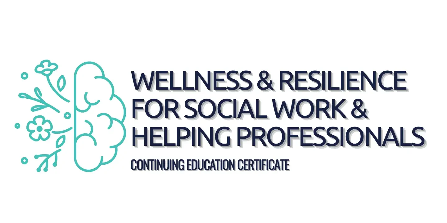 Wellness &amp; Resilience for Social Work &amp; Helping Professionals