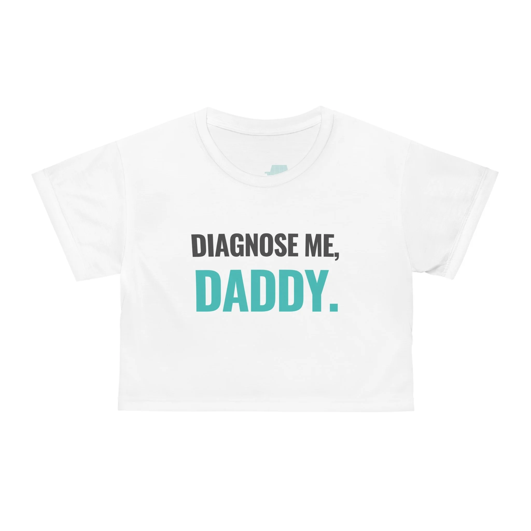 Diagnose Me, Daddy | Crop Tee