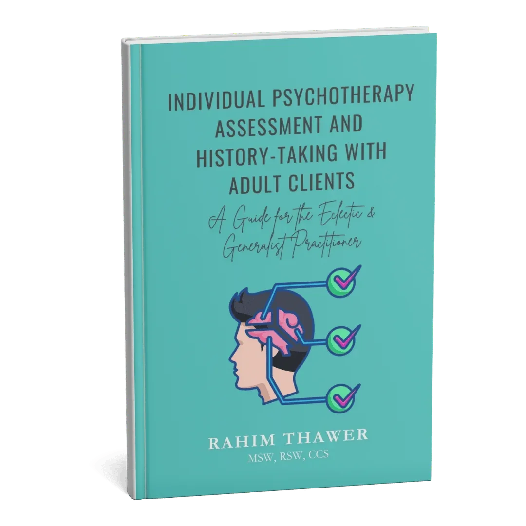 Individual Psychotherapy Assessment and History-Taking with Adult Clients: A Guide for the Eclectic & Generalist Practitioner