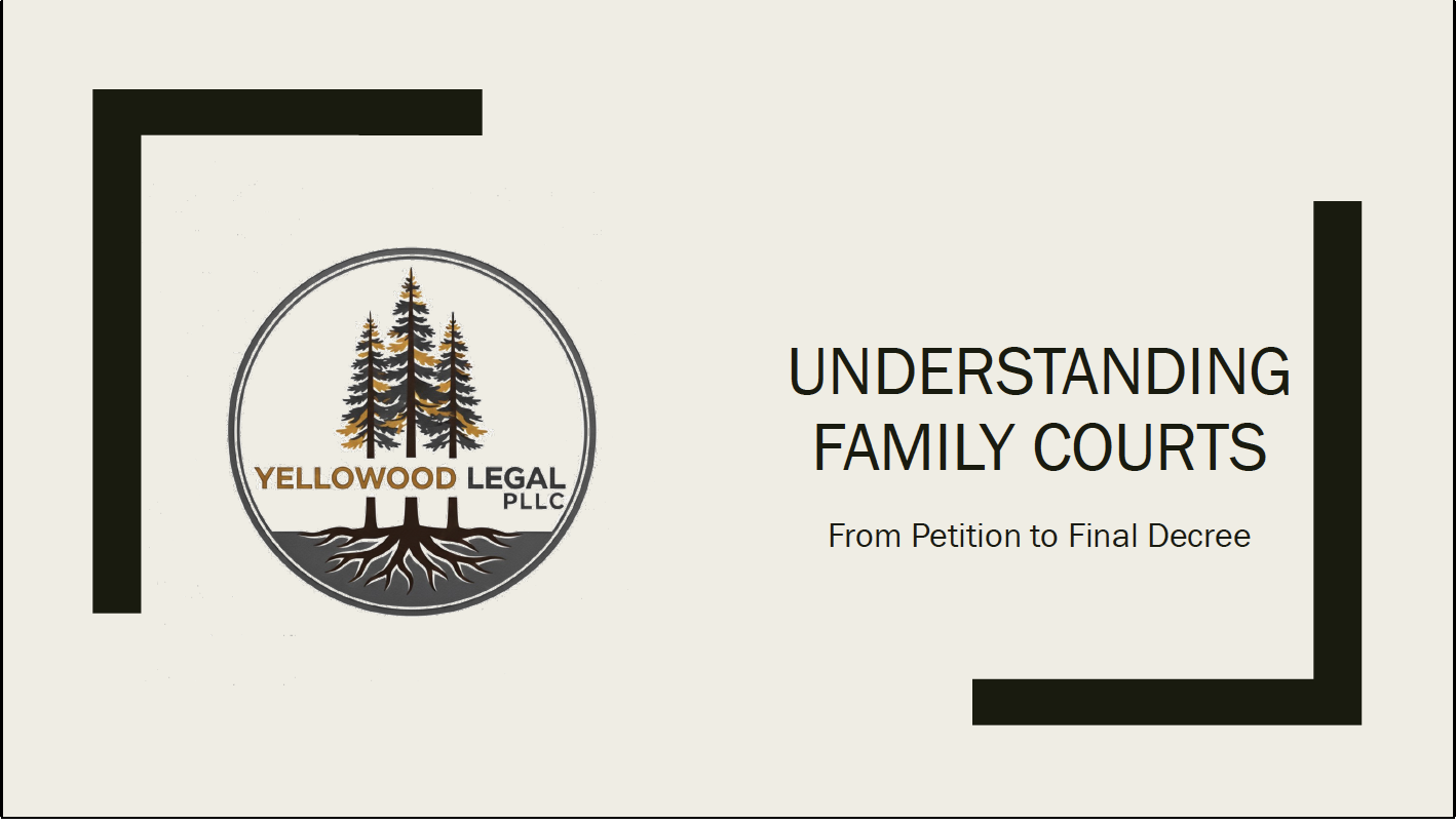 Presentation slide titled "Understanding Family Courts: From Petition to Final Decree" with a logo of a tree and roots, and the text "Yellowood Legal PLLC".