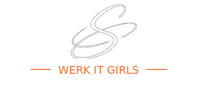 Werk It Girls