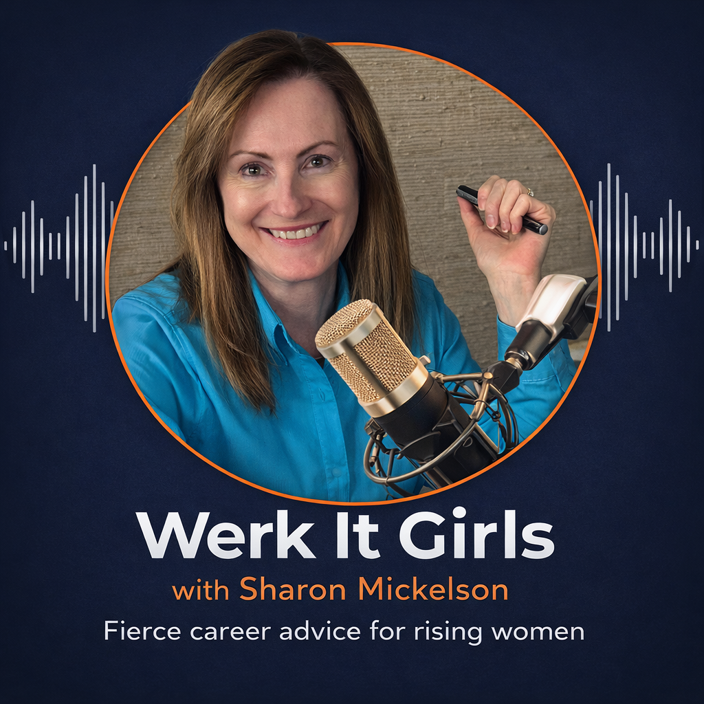 Werk It Girls podcast with Sharon Mickelson, career coach for women
