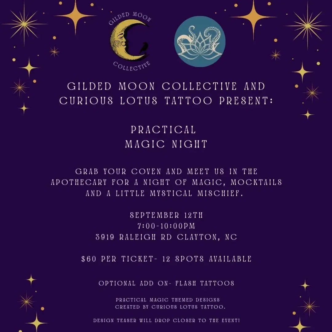 Where my witches at?!? 

Grab your coven and spend the evening of September 12th with Gilded Moon Collective and Curious Lotus Tatoo, as we celebrate all things Practical and Magical! Food, drinks, magical crafts, divination lessons and even tattoos!
