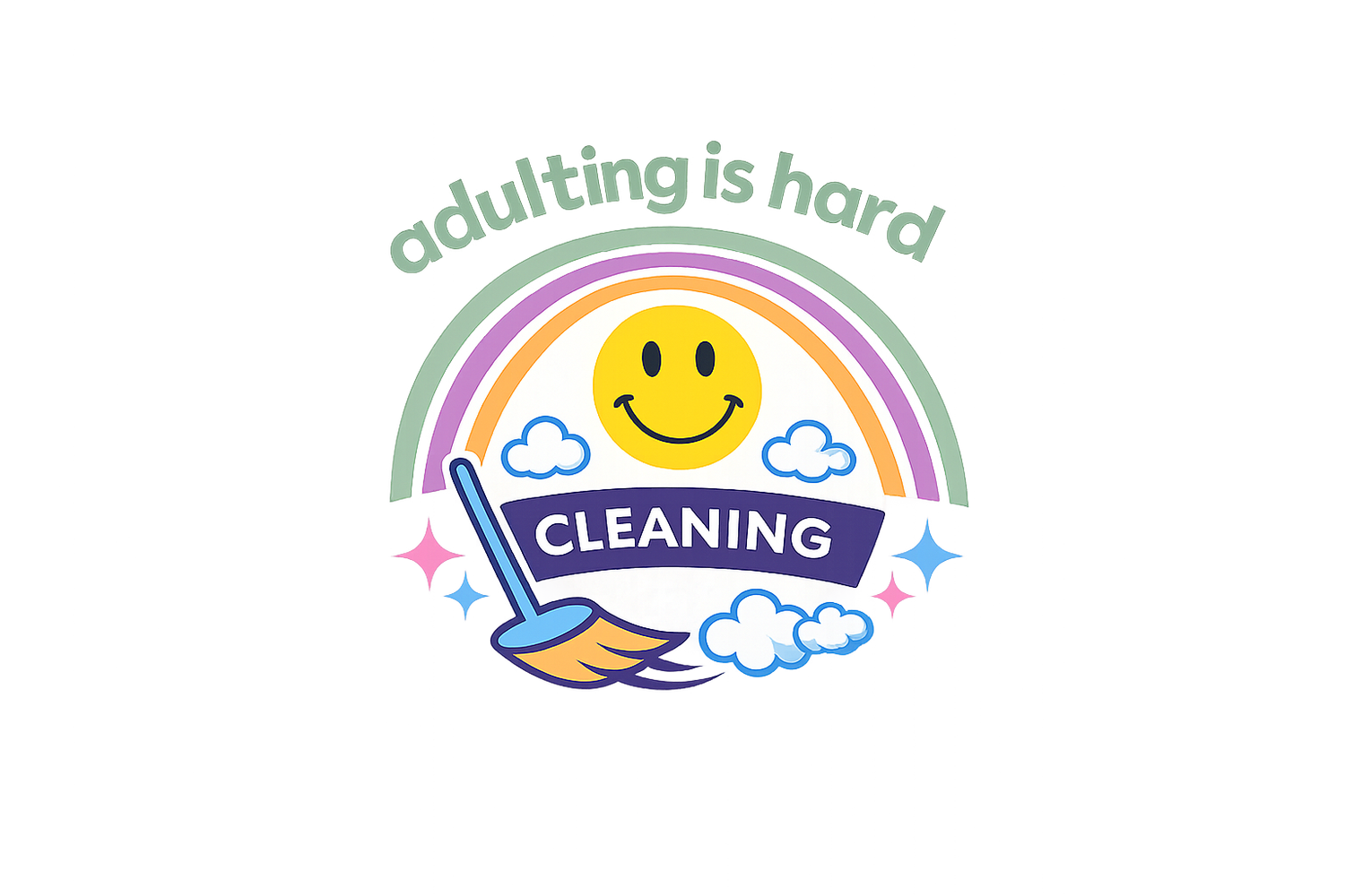 Adulting is Hard Cleaning
