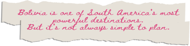 Bolivia is one of the South America's most powerful destinations.