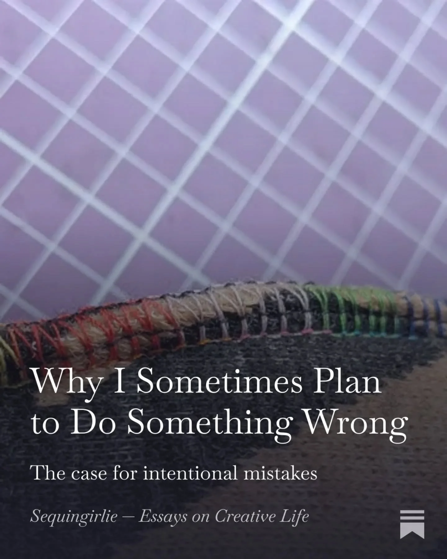 Sometimes I deliberately plan to do something wrong. Not carelessly &mdash; intentionally.
I was surprised when I thought about it how long ago I had started doing this. 

It&rsquo;s a small act of freedom that reminds me creativity doesn&rsquo;t hav