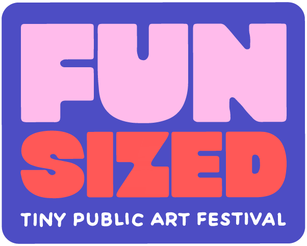 Fun Sized - A Tiny Public Art Festival