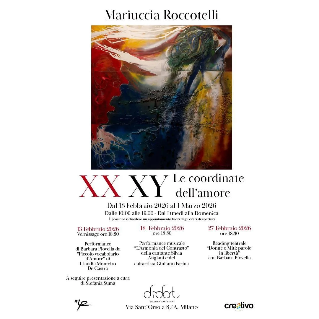 XX-XY &ndash; Le coordinate dell&rsquo;amore
Mostra personale di Mariuccia Roccotelli

📅 13 / 18 / 27 febbraio 2026
✨ Serate speciali

🖼 Dal 13 febbraio al 1 marzo 2026
🕰 Aperto fino alle 19:00
📍 Didart Galleria d&rsquo;Arte
Via Sant&rsquo;Orsola