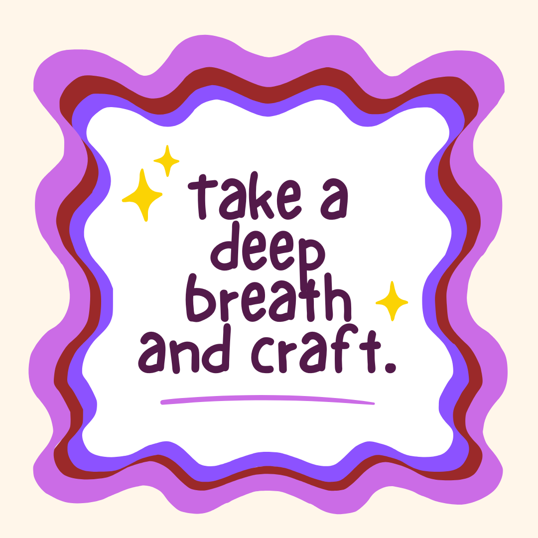 A colorful, wavy border with purple, lilac, and maroon stripes surrounds a white background with the text 'take a deep breath and craft.' in bold, playful purple font, and yellow star accents.