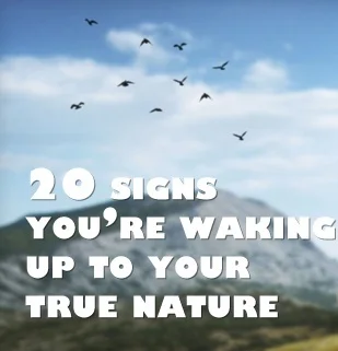 20 Signs You’re Waking Up to Your True Nature