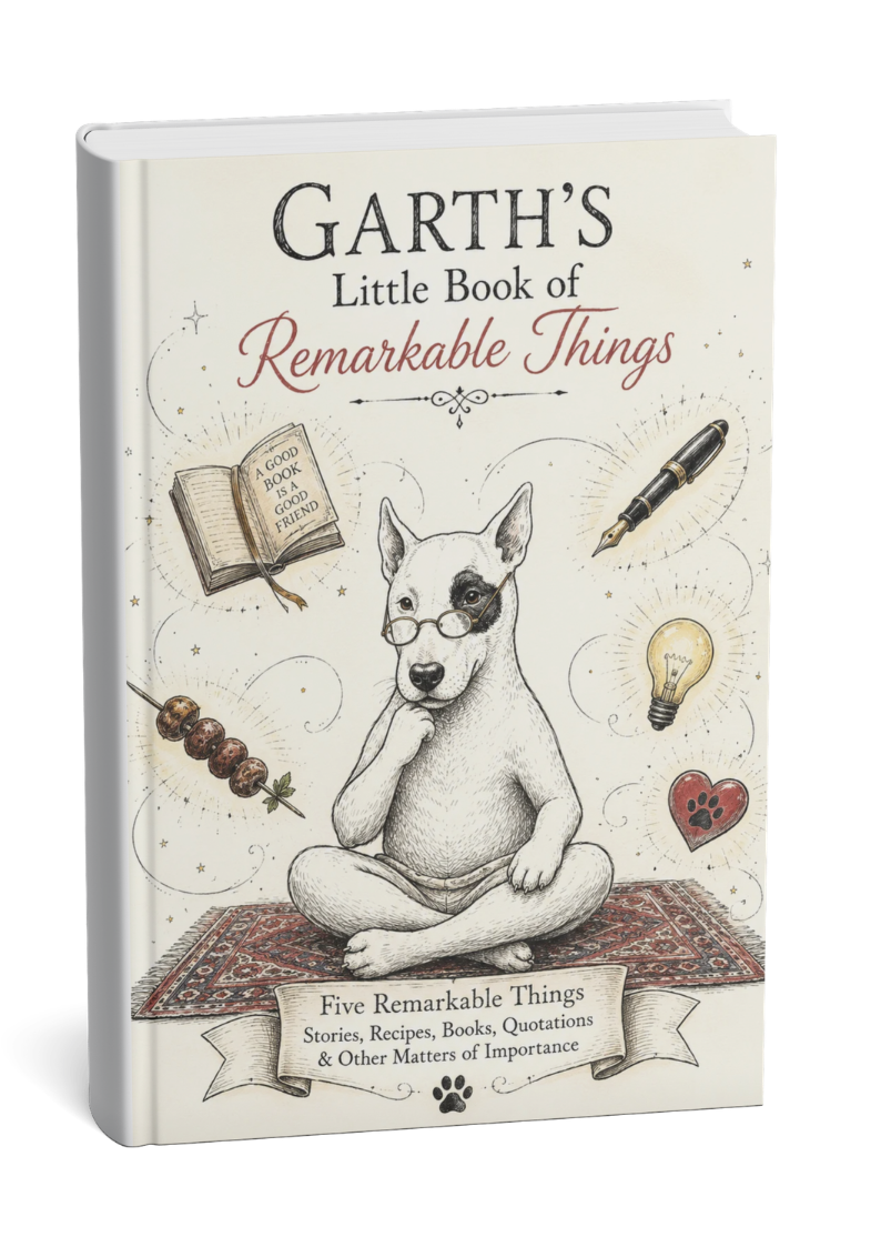 Book titled "Garth's Little Book of Remarkable Things" with a dog wearing glasses sitting cross-legged on a rug on the cover, surrounded by illustrations of a book, a pen, a lightbulb, a heart with paw print, and food skewer, with a subtitle about stories, recipes, books, quotes, and other important matters.