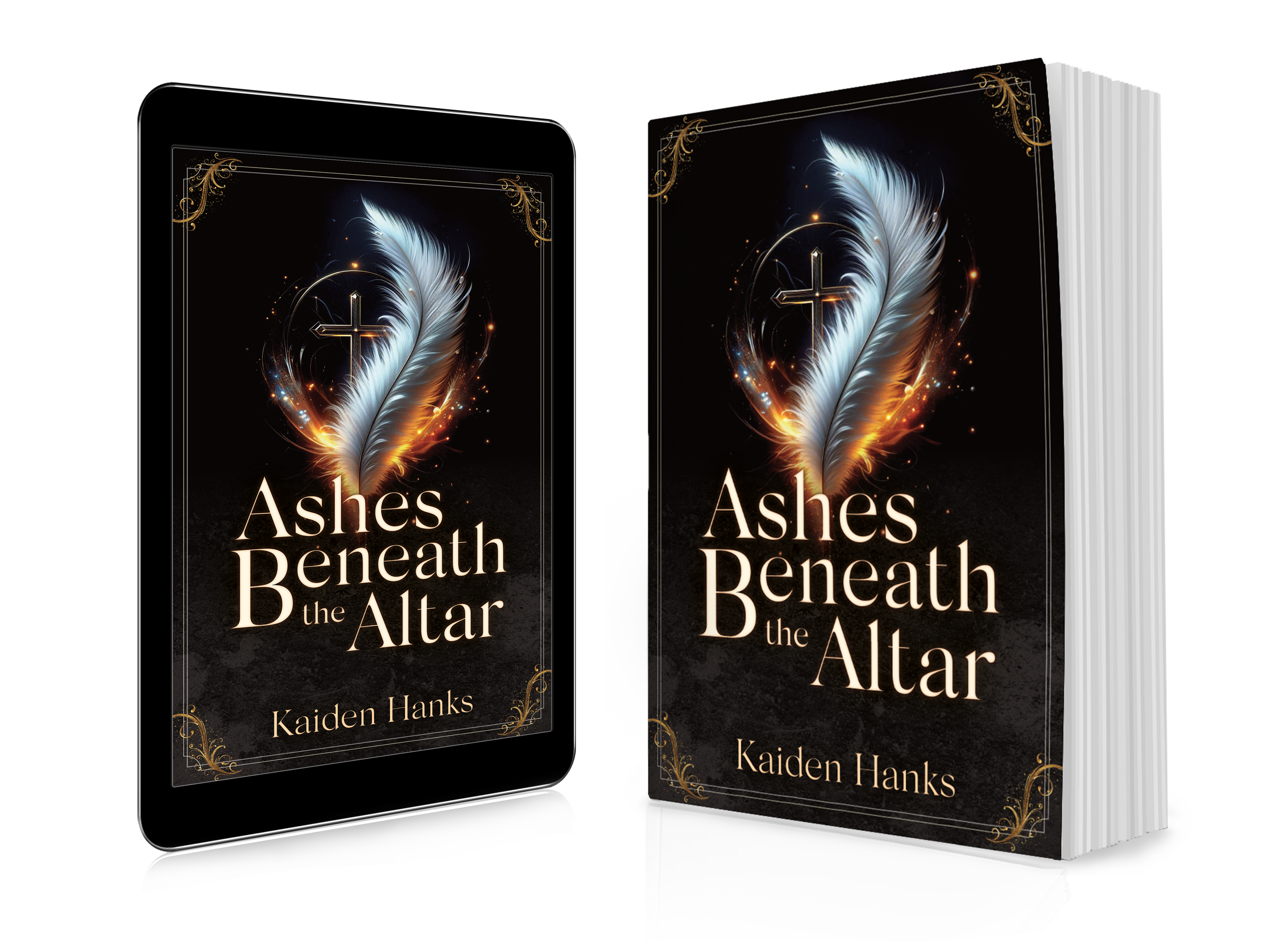 Book cover for 'Ashes Beneath the Altar' by Kaiden Hanks, featuring a feather with a cross and glowing sparks on a dark background, shown in both digital and physical formats.