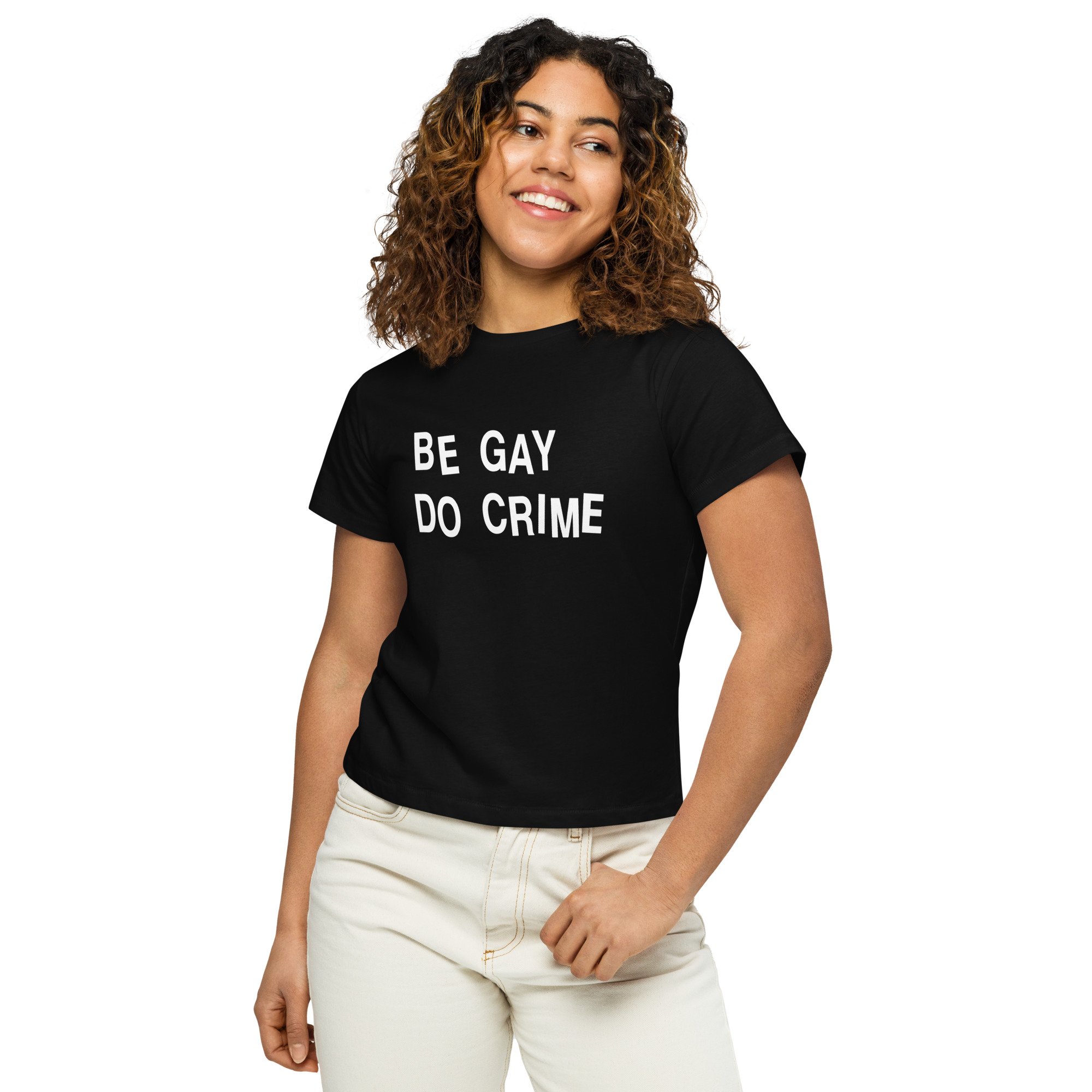 Women's high-waisted cropped t-shirt with 'Be Gay, Do Crime' graphic, front view  gay lesbian