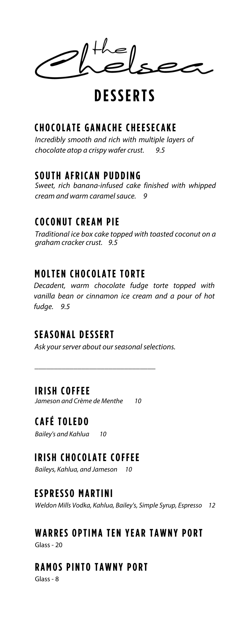 Menu from The Chelsea restaurant featuring desserts and drinks: Chocolate Ganache Cheesecake, South African Pudding, Coconut Cream Pie, Molten Chocolate Torte, seasonal dessert, Irish Coffee, Café Toledo, Irish Chocolate Coffee, Espresso Martini, Warres Optima Ten Year Tawny Port, Ramos Pinto Tawny Port.