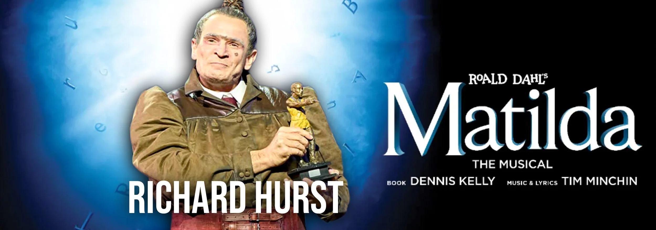 Poster for the musical 'Matilda' featuring Richard Hurst, with a blue background and a person holding a statue of a boy, and text indicating it is based on the book by Dennis Kelly, with music and lyrics by Tim Minchin.