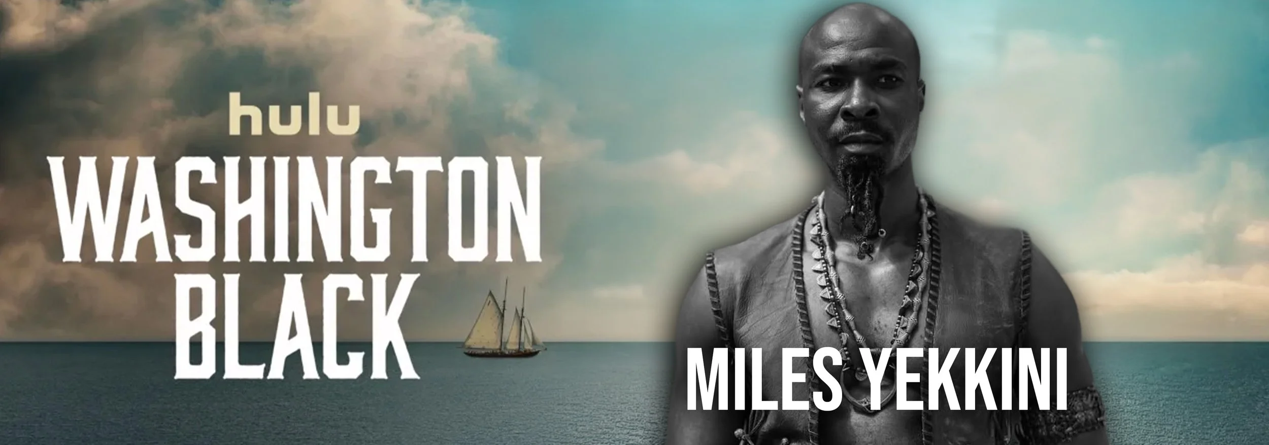 Promotional graphic for Hulu's 'Washington Black' featuring a portrait of Miles Yekkini, with a background of a sailing ship on the ocean and a cloudy sky.