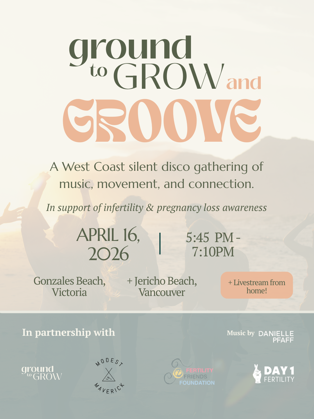 Event flyer for 'Ground to Grow and Groove,' a West Coast silent disco gathering with music, movement, and connection on April 16, 2026, from 5:45 PM to 7:10 PM at Gonzales Beach, Victoria, with a livestream from home, featuring music by Danielle Pfaff, in partnership with Ground to Grow, Modest Maverick, Fertility Friends Foundation, and Day 1 Fertility.