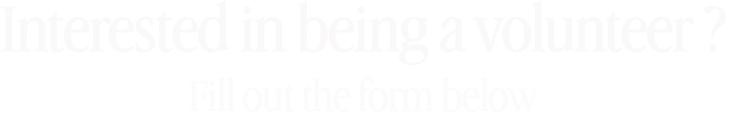 Text asking if viewers are interested in volunteering, inviting them to fill out a form below.