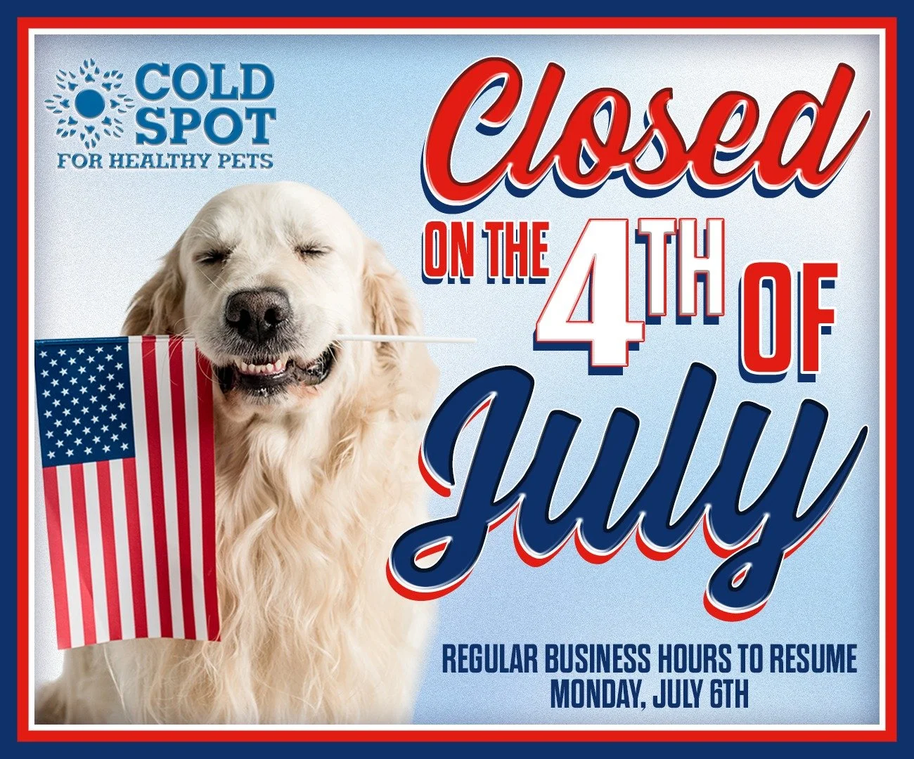 🇺🇸 Holiday Hours Notice! ❤️🤍💙

We'll be closed on July 4th with regular business hours resuming Monday, July 6th!

We hope you have a paws-itively great Fourth! 🐾🇺🇸
