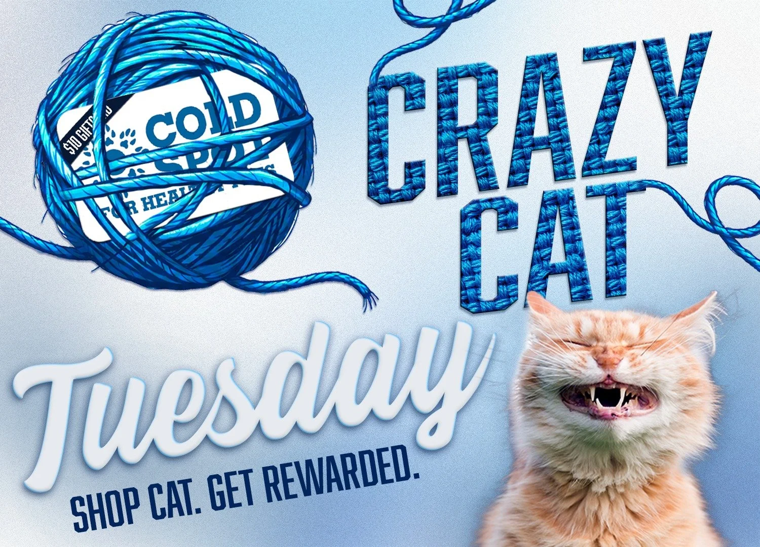 🐱 Crazy Cat Tuesday is here! 🧶

Every Tuesday, when you spend $100 or more on cat products, you'll receive a $10 Cold Spot Gift Card as our thank you!

Promotion Details:
🐾 Valid Tuesdays only
🐾 Minimum $100 purchase must consist of cat products 