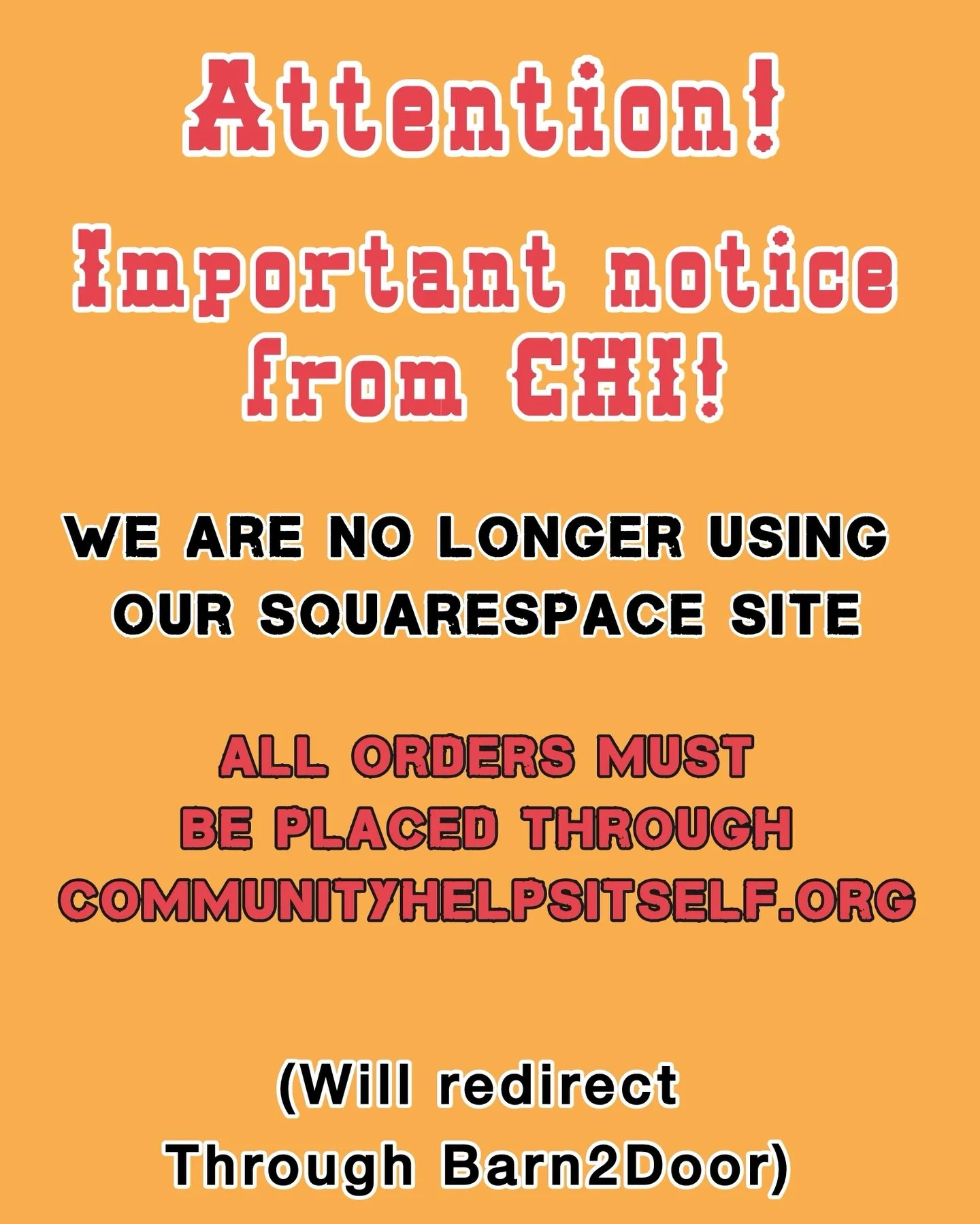 Important notice! Please place all orders through our Barn2Door site, Communityhelpsitself.org
As we are no longer using squarespace!