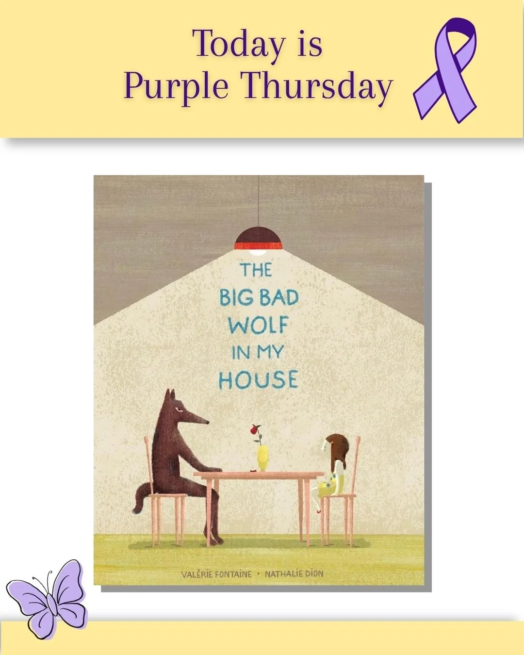 October is Domestic Violence Awareness Month. And today, the third Thursday of October, is Purple Thursday, a day to wear purple to show solidarity and support. 
The Big Bad Wolf In My House, written by Valerie Fontaine and illustrated by Nathalie Di