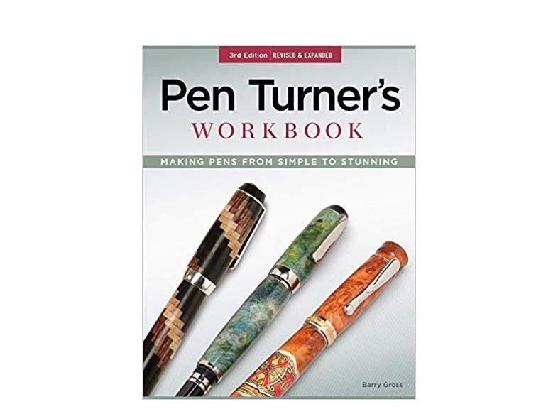 THE PEN TURNER'S WORKBOOK: MAKING PENS FROM SIMPLE TO STUNNING