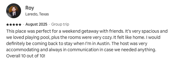 Review by Roy from Laredo, Texas, about a weekend trip with friends, describing the place as spacious, cozy, and well-hosted, with a perfect 10 out of 10 rating.