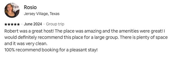 Customer review for Jersey Village, Texas, posted June 2024, praising Robert as a great host and the amenities of the place, recommending it for a group trip.