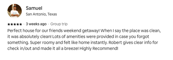 Review of a rental house by Samuel from San Antonio, Texas, praising its cleanliness, amenities, spaciousness, and convenient check-in process.