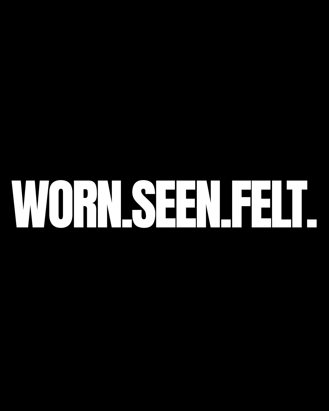 worn.seen.felt.png