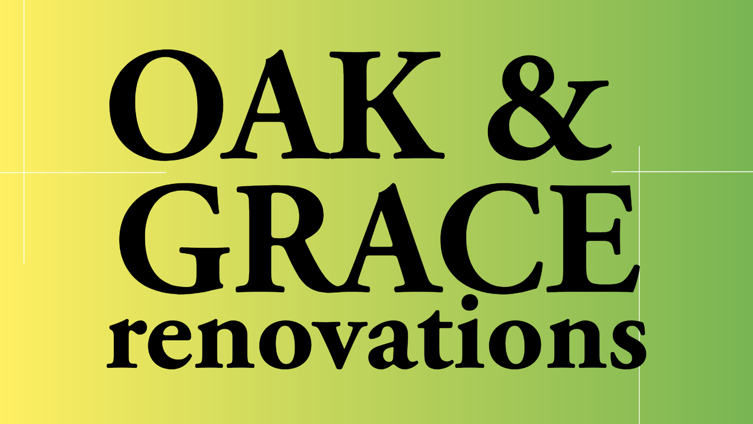 Oak &amp; Grace Renovations