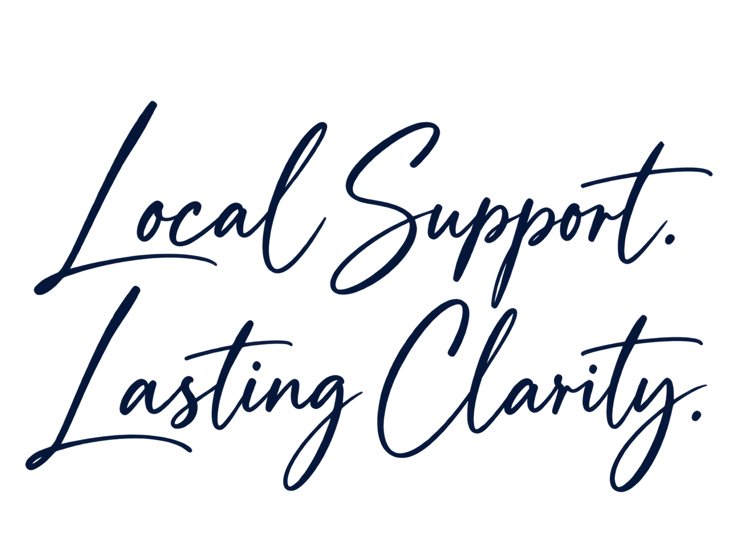 Local Support. Lasting Clarity.