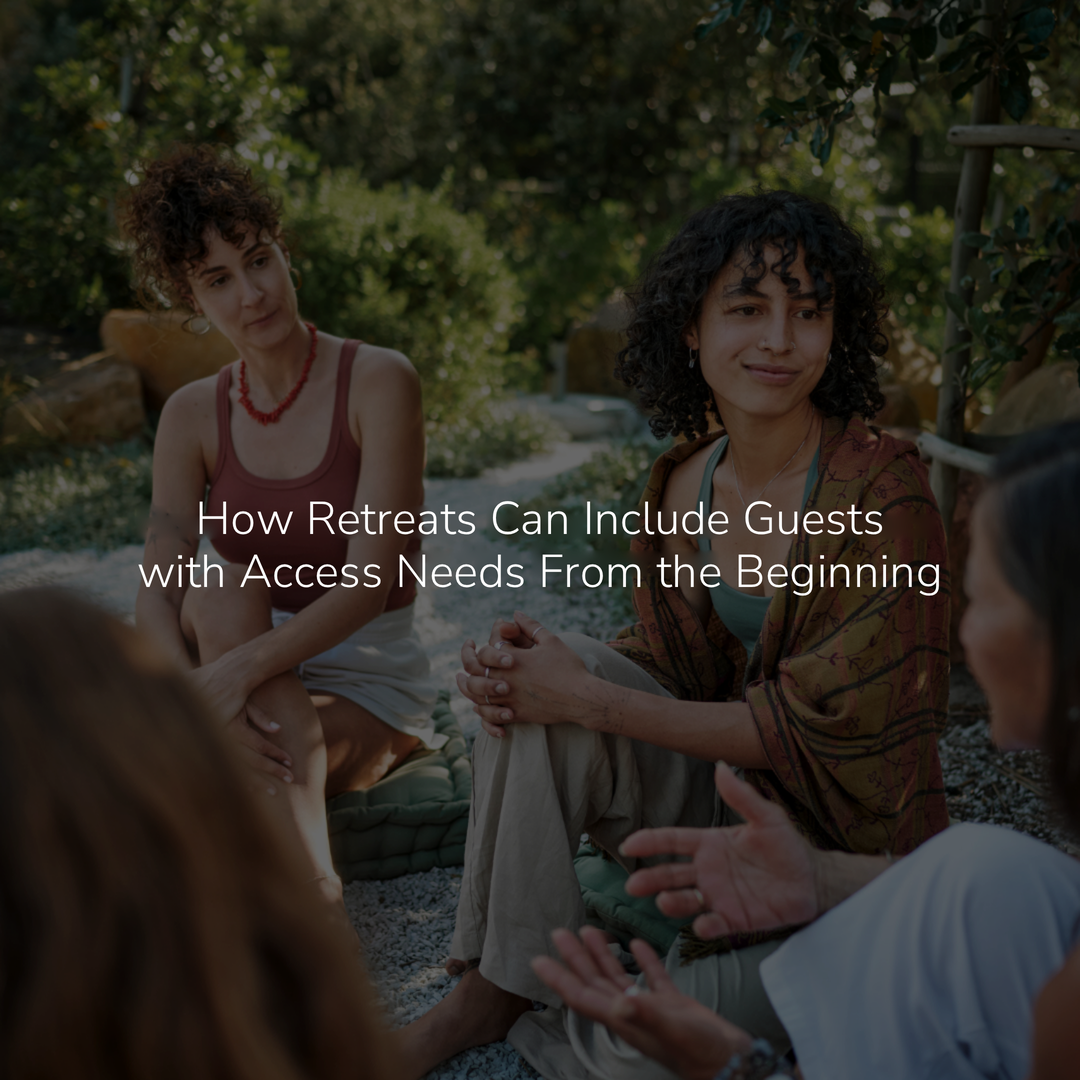 How Retreats Can Include Guests with Access Needs From the Beginning