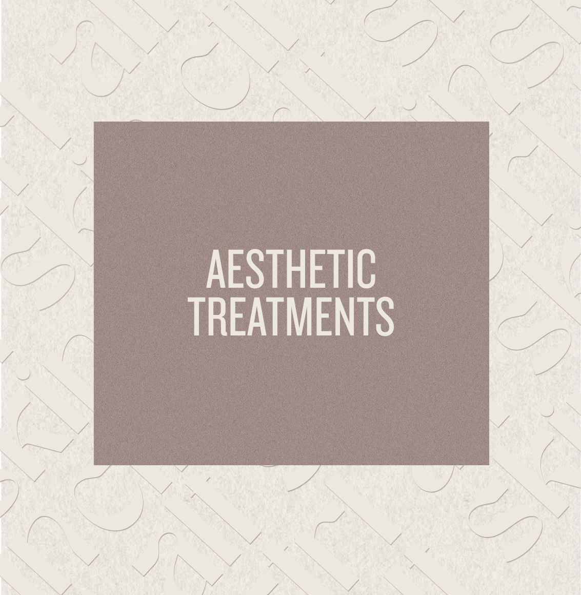 Text that reads "Aesthetic Treatments" on a textured brown background