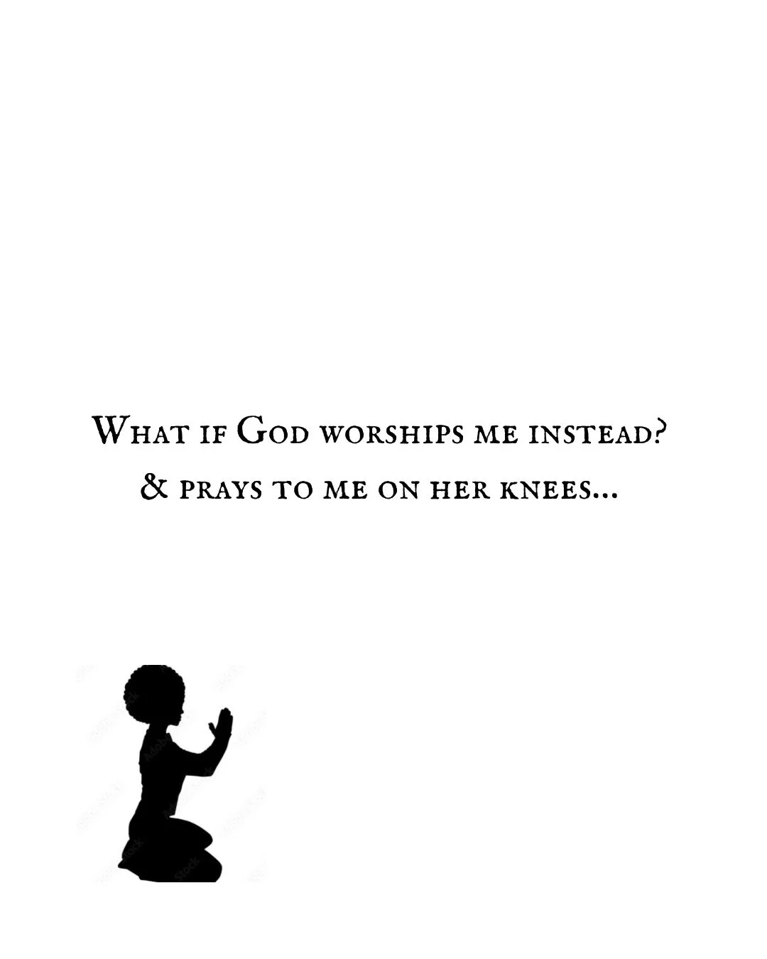WHAT IF GOD WORSHIPS ME INSTEAD? &amp; PRAYS TO ME ON HER KNEES&hellip;

Cooking up prints + ideas keep flowing! Inspired by the last slide. Please tell me your favorite🍒🫶🏾 I can&rsquo;t decide