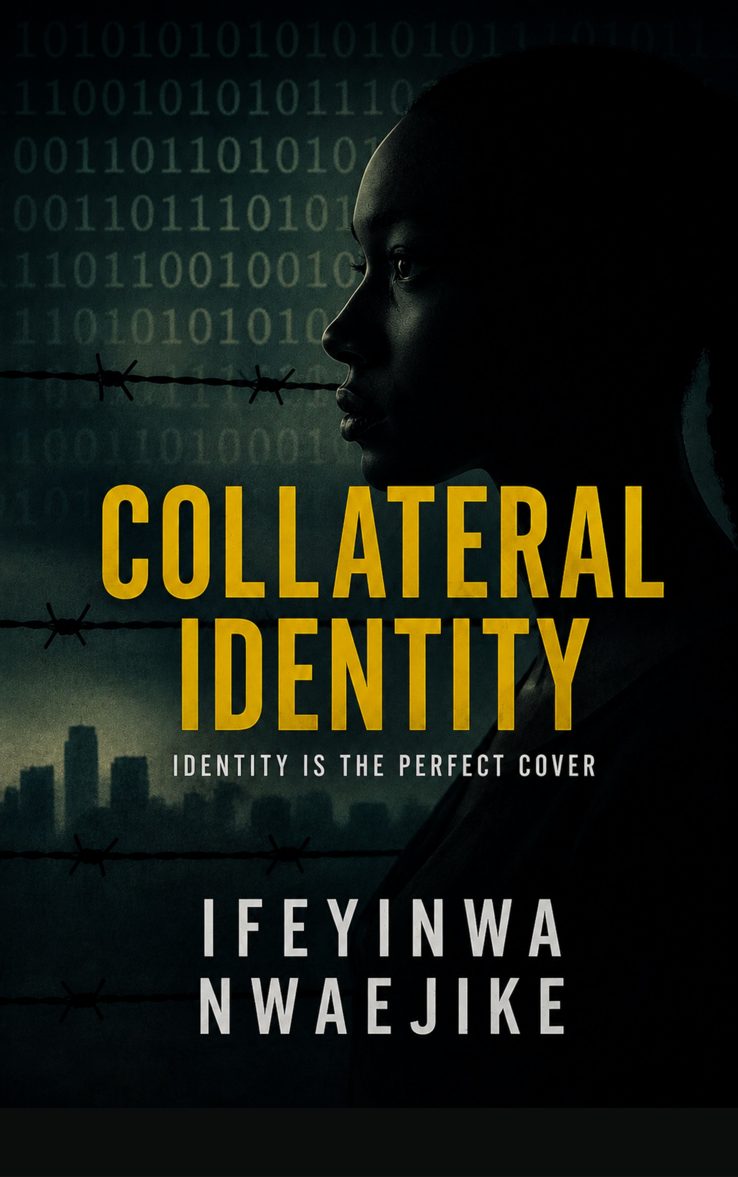 Cover of a book titled 'Collateral Identity' by leeyi nwa NWA EJIKE. The cover features a silhouette of a woman's profile against a digital background with binary code and barbed wire imagery, conveying themes of technology and confinement.