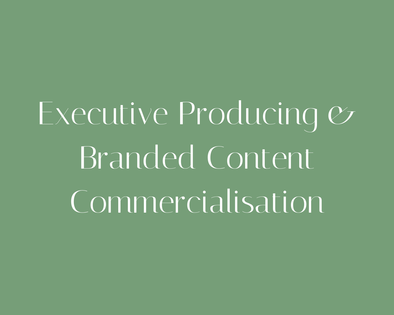 Executive Producing & Branded Content Commercialisation