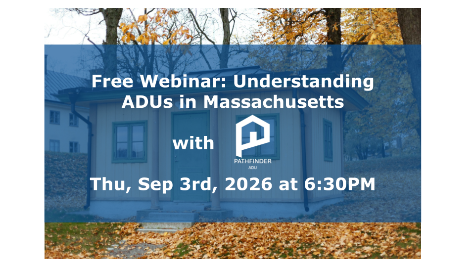 Free Webinar: Understanding ADUs in Massachusetts — Pathfinder ADU
