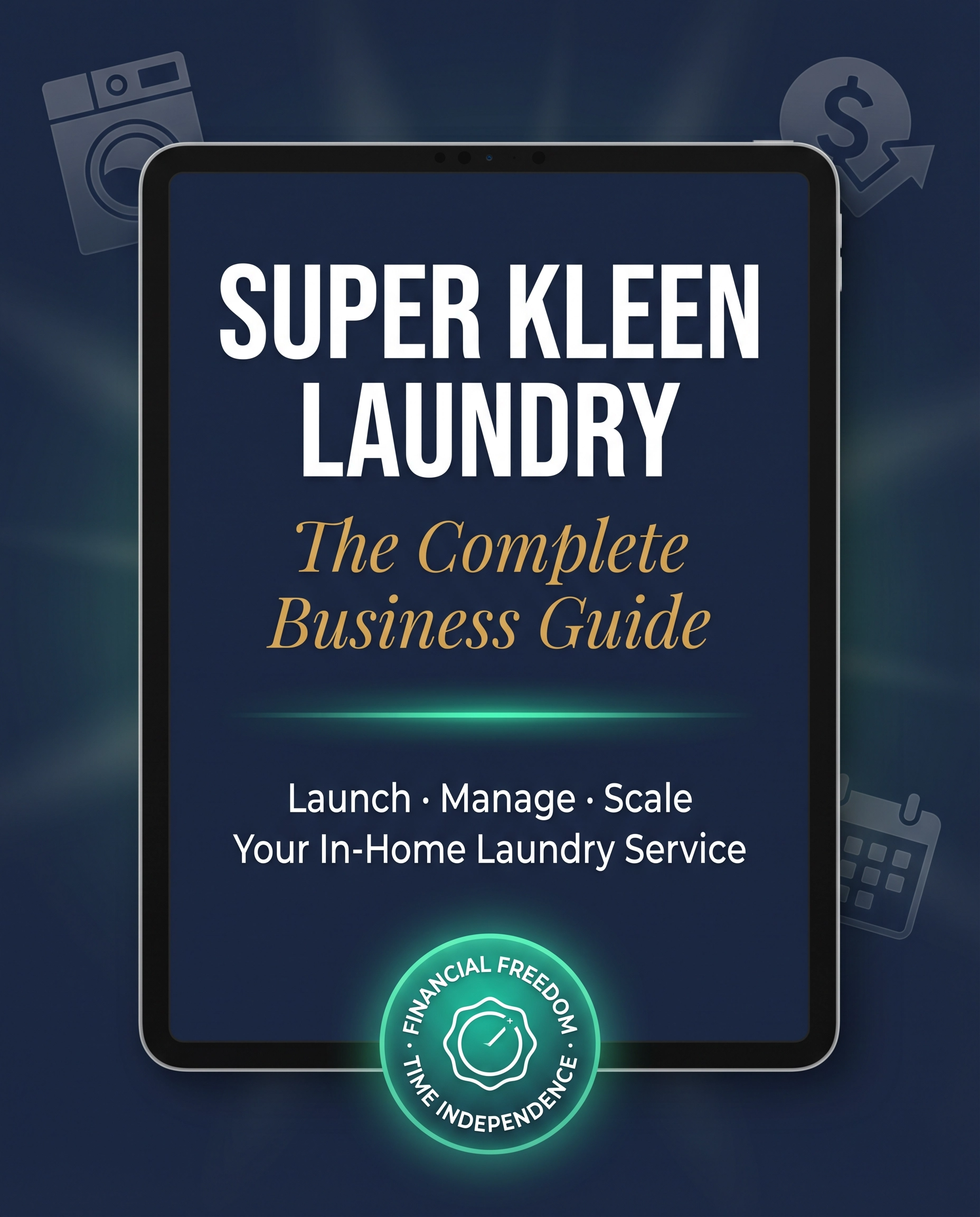 Super Kleen Laundry: The Complete Business Guide to Starting an In-Home Laundry Service