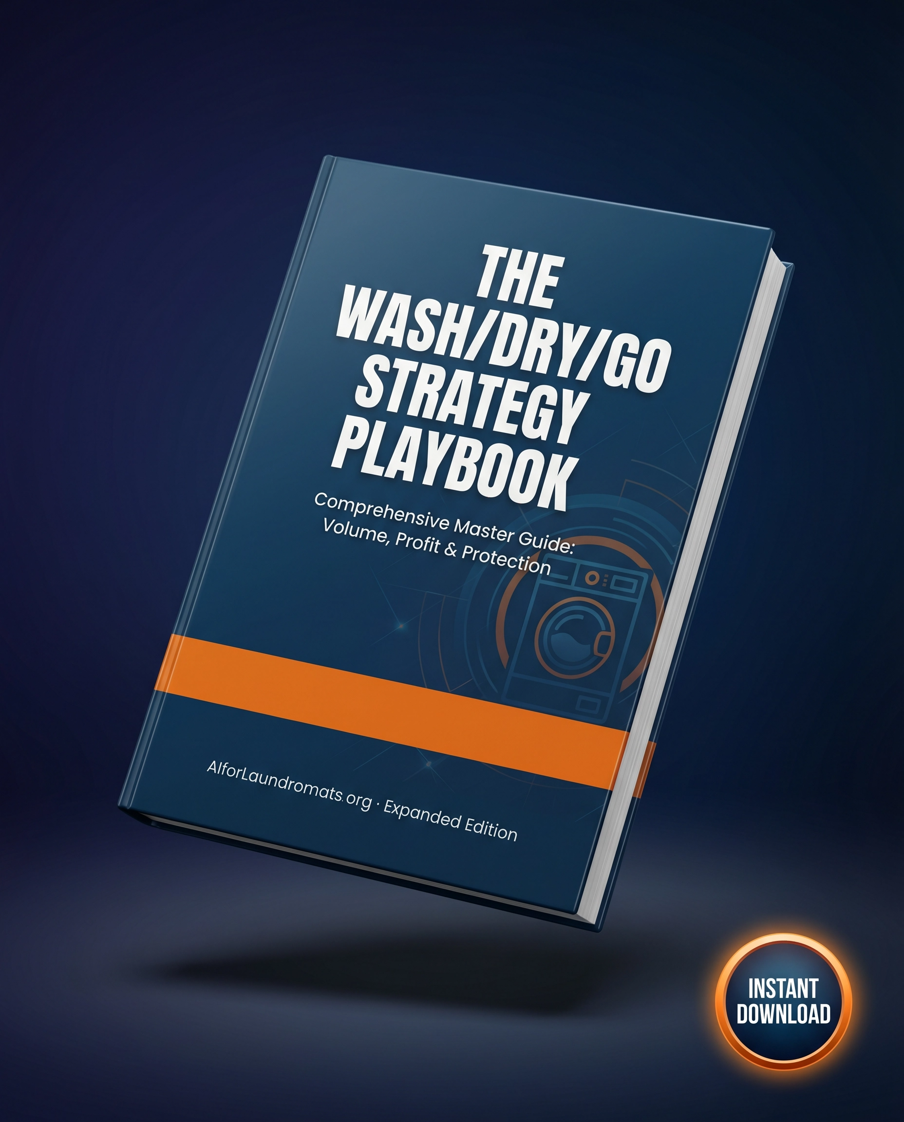 The Wash/Dry/Go Strategy Playbook: Comprehensive Master Guide (Expanded Edition)