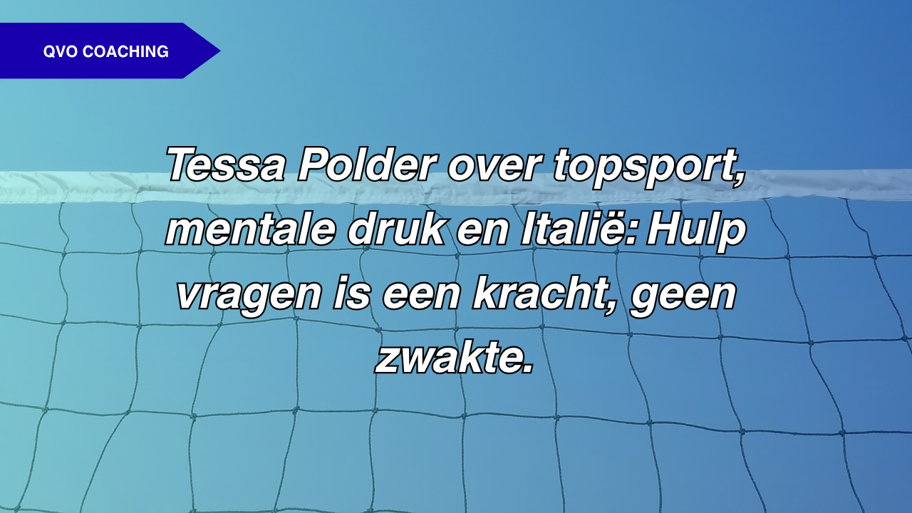 Tessa Polder over topsport, mentale druk en Italië: Hulp vragen is een kracht, geen zwakte.