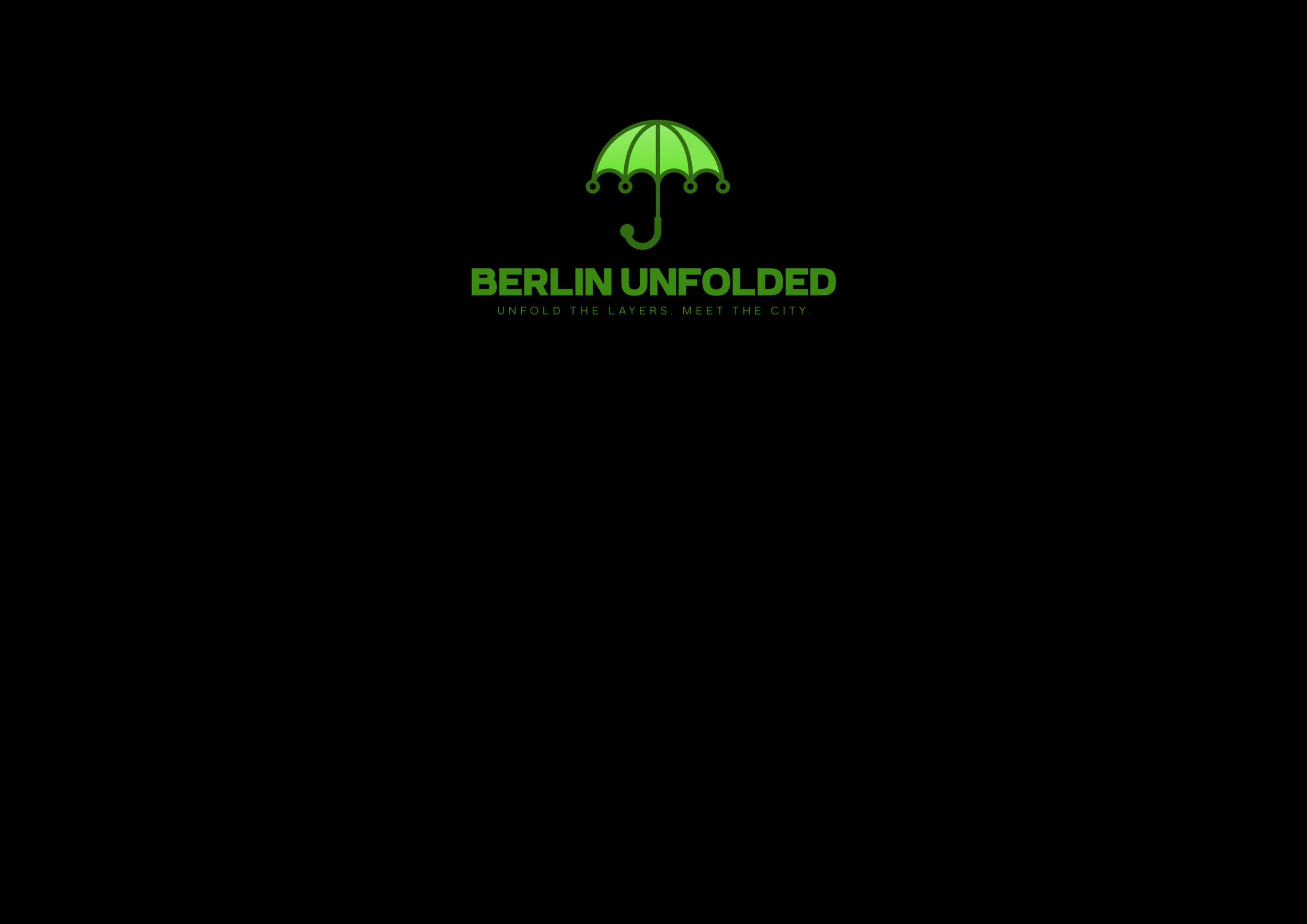 The image shows a black background with a green umbrella icon in the center. Below the umbrella, the text 'Berlin Unfolded' is written in green, with the subtitle 'Unfold the Layers. Meet the City.' in smaller font.