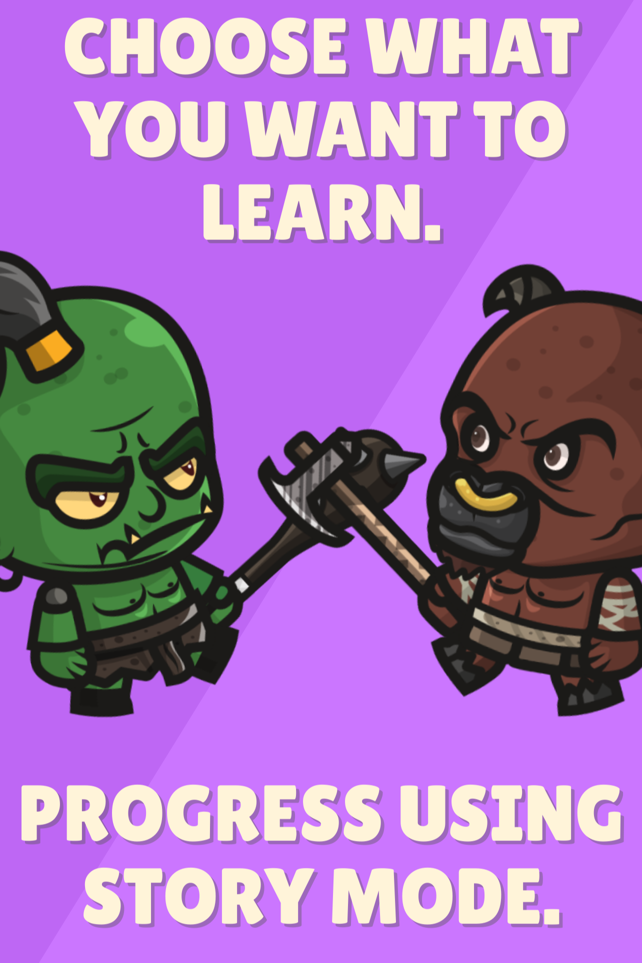 Cartoon illustration of two fantasy characters, a green goblin and a brown ogre, holding axes and fighting each other. The background is purple with the text 'Choose what you want to learn. Progress using story mode.'