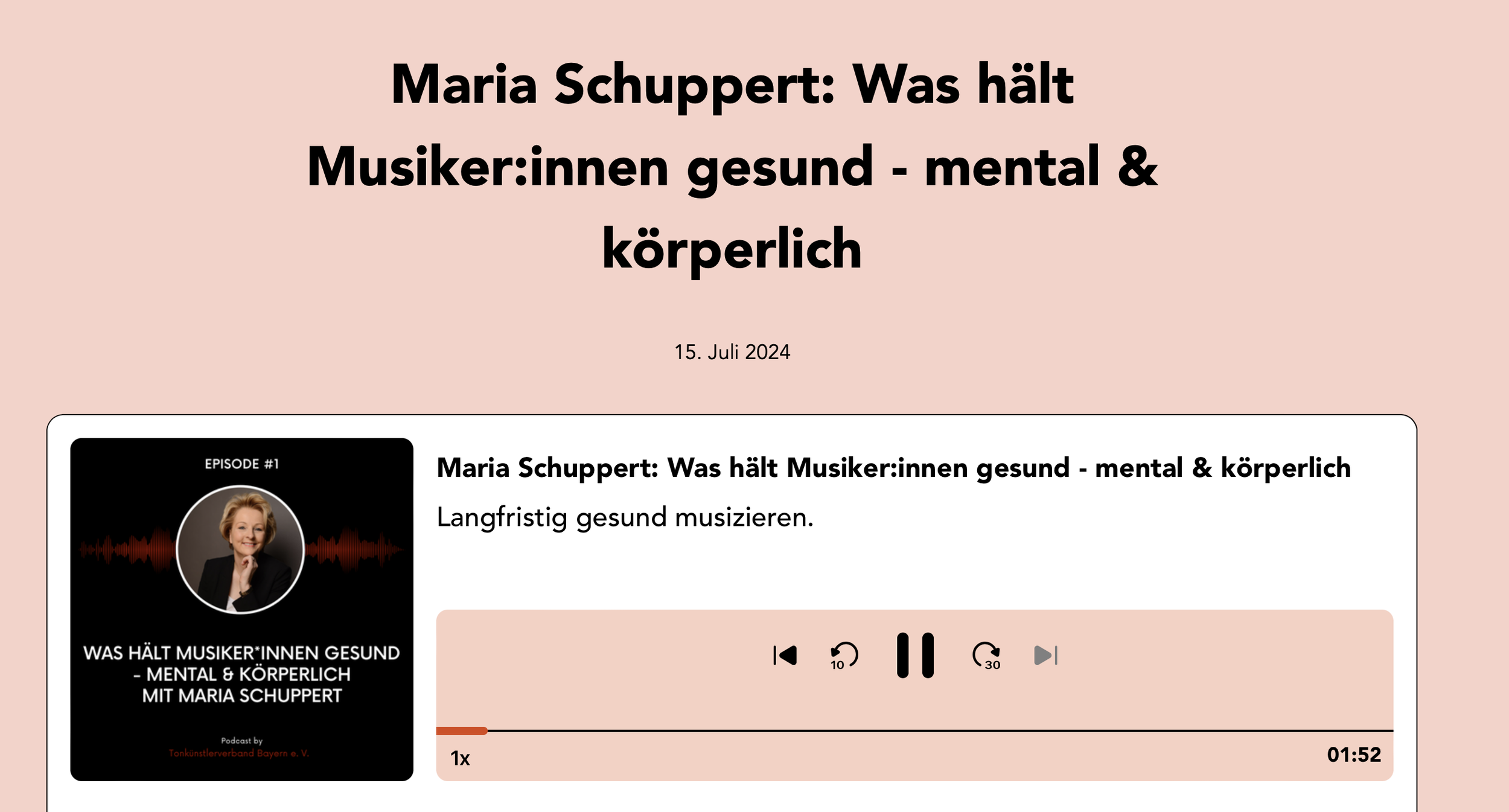A podcast episode cover with a pink background, displaying the title in bold black text: "Maria Schuppert: Was hält Musiker:innen gesund - mental & körperlich" and the date "15. Juli 2024." The cover features a smaller image of a smiling woman with short blonde hair, wearing a black blazer on a black background with red audio wave graphics, and the text "WAS HÄLT MUSIKER*INNEN GESUND - MENTAL & KÖRPERLICH MIT MARIA SCHUPPERT." Below the cover, there are playback controls for rewind, 10 seconds, pause, 30 seconds, and play, along with a progress bar and timestamp.