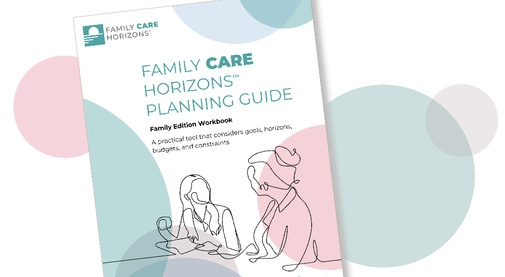 Cover of the Family Care Horizons Planning Guide workbook, featuring a line drawing of two people, with overlapping colorful circles in pink, teal, and purple.